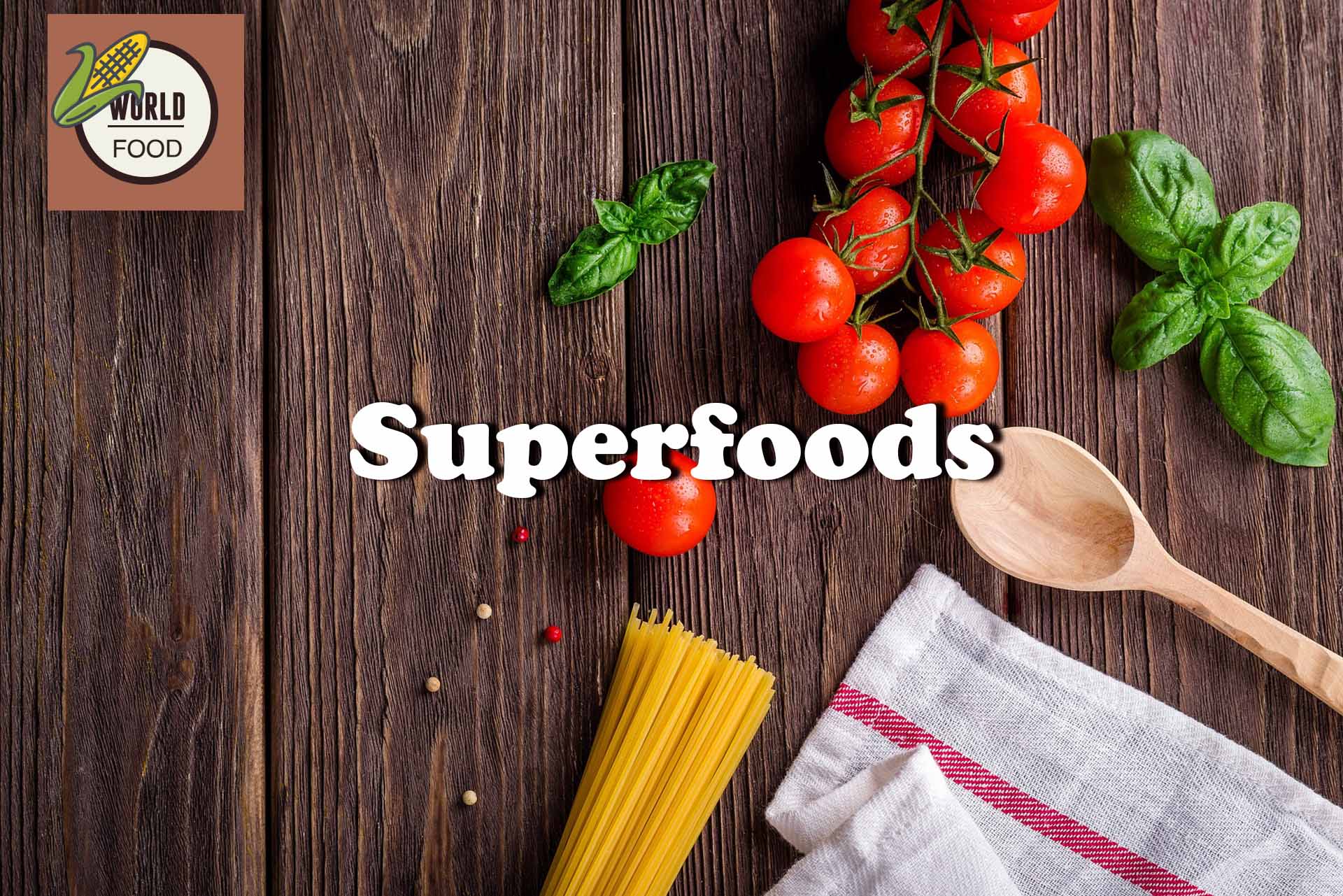 Superfoods Distinguishing Between Myths and Realities World Food